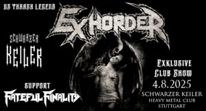 † 04.08.2025: Exhorder † Fateful Finality † Schwarzer Keiler Stuttgart