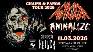 † 11.03.2026: Mean Mistreater & Animalize † Chains & Fangs Tour 2026 † Schwarzer Keiler Stuttgart