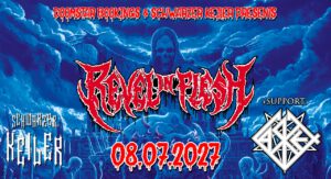 † 08.07.2027:  Revel in Flesh † Support: Casket † Schwarzer Keiler Stuttgart